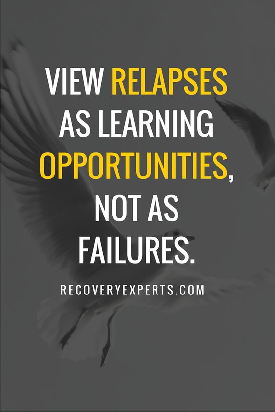 View relapses as opportunities, not as failures